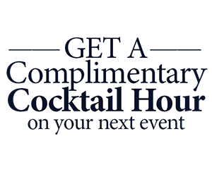 Get a Complimentary Cocktail Hour on your next event